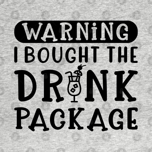 Warning I Bought The Drink Package Cruise Vacation Funny by GlimmerDesigns